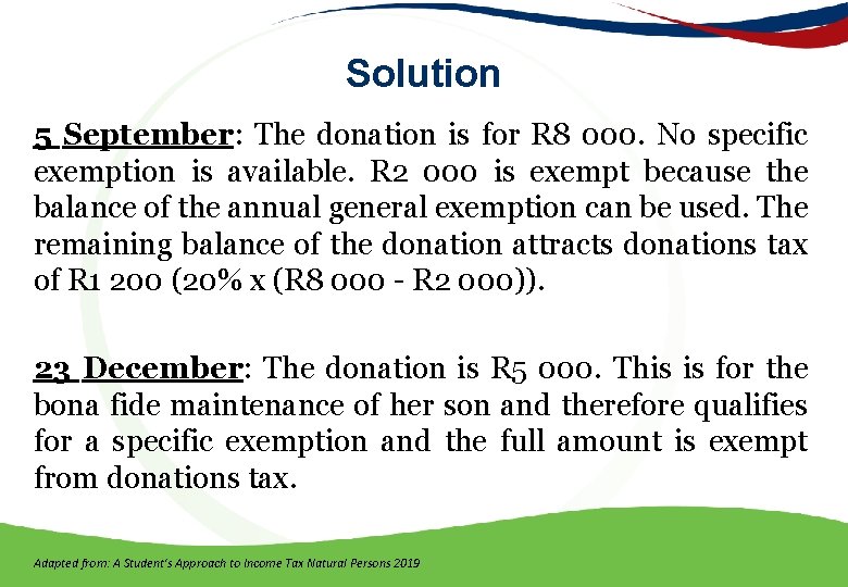 Solution 5 September: The donation is for R 8 000. No specific exemption is