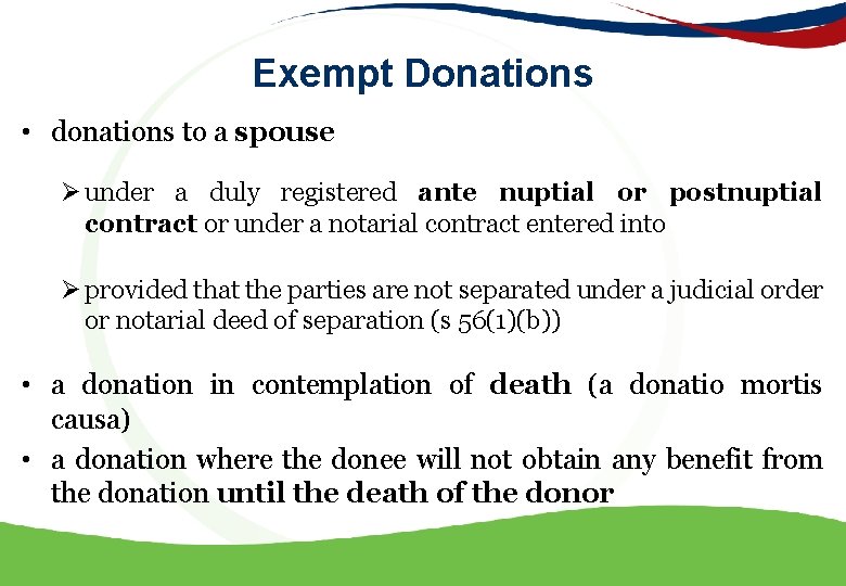 Exempt Donations • donations to a spouse Ø under a duly registered ante nuptial
