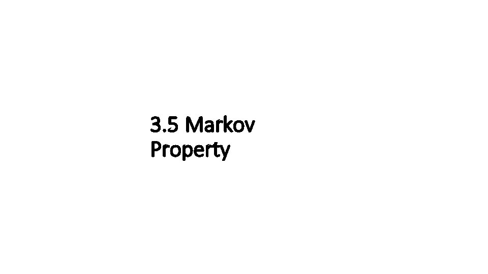 3. 5 Markov Property 