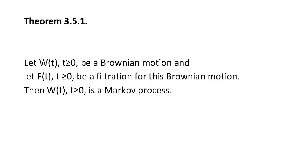 Theorem 3. 5. 1. Let W(t), t≥ 0, be a Brownian motion and let