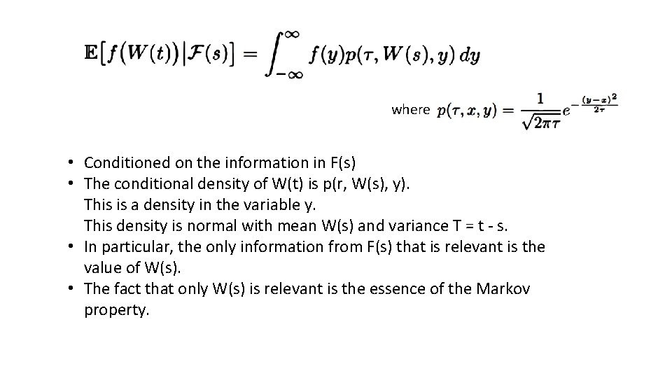 where • Conditioned on the information in F(s) • The conditional density of W(t)