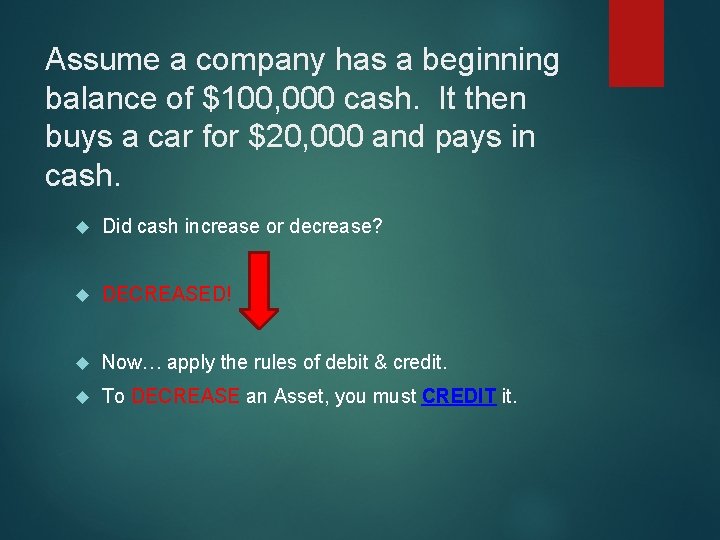 Assume a company has a beginning balance of $100, 000 cash. It then buys