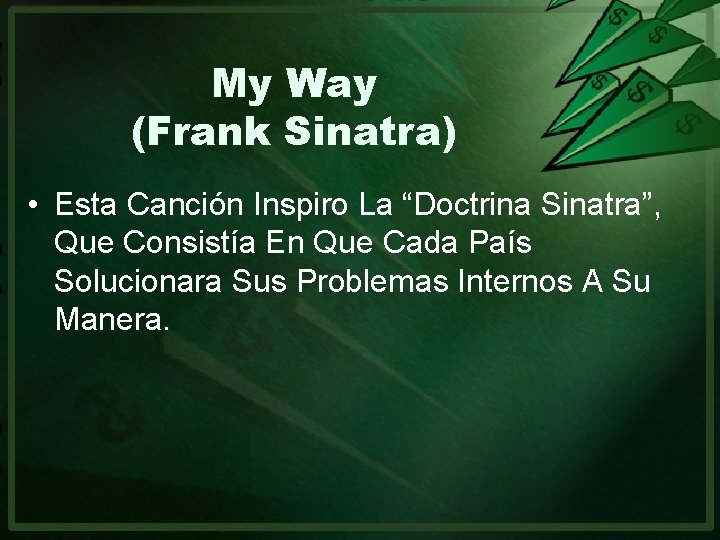 My Way (Frank Sinatra) • Esta Canción Inspiro La “Doctrina Sinatra”, Que Consistía En