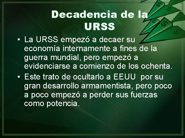 Decadencia de la URSS • La URSS empezó a decaer su economía internamente a