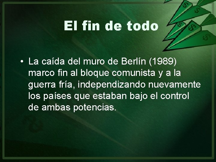 El fin de todo • La caída del muro de Berlín (1989) marco fin