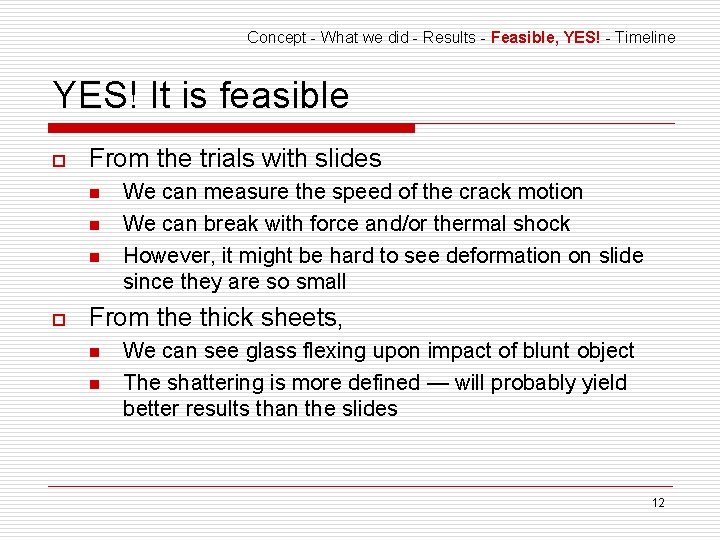 Concept - What we did - Results - Feasible, YES! - Timeline YES! It