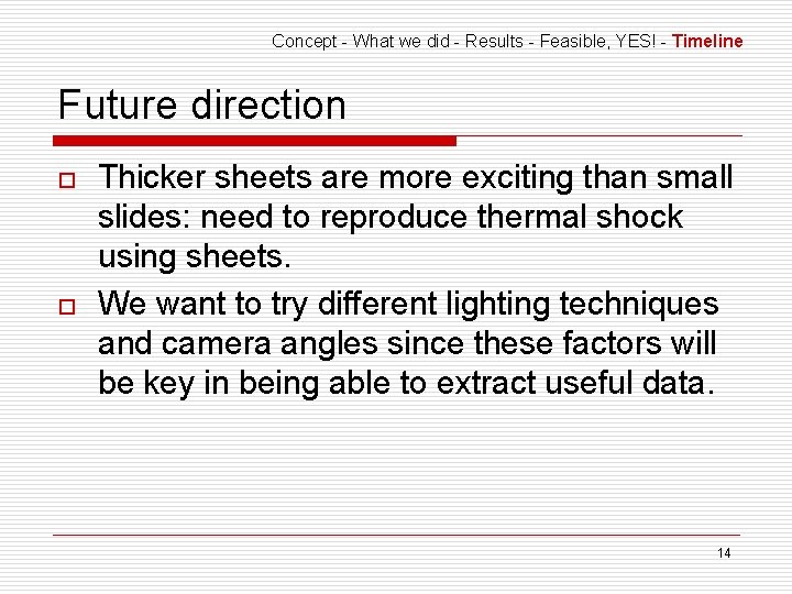 Concept - What we did - Results - Feasible, YES! - Timeline Future direction