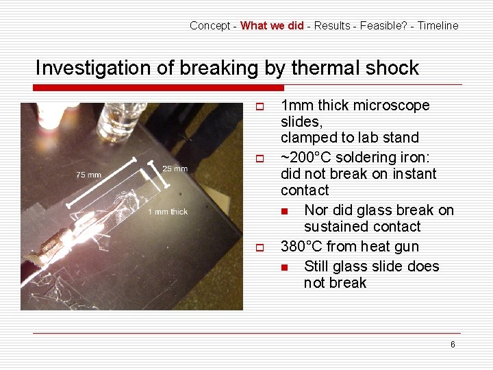 Concept - What we did - Results - Feasible? - Timeline Investigation of breaking