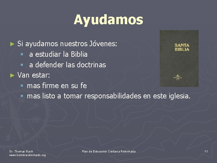 Ayudamos Si ayudamos nuestros Jóvenes: § a estudiar la Biblia § a defender las