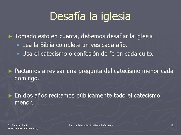 Desafía la iglesia ► Tomado esto en cuenta, debemos desafiar la iglesia: § Lea