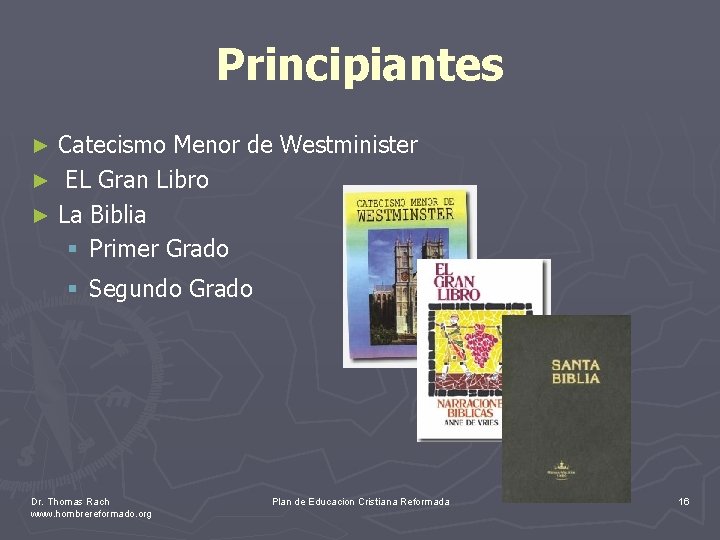 Principiantes Catecismo Menor de Westminister ► EL Gran Libro ► La Biblia § Primer