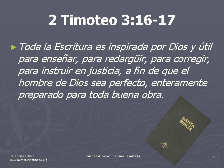 2 Timoteo 3: 16 -17 ► Toda la Escritura es inspirada por Dios y
