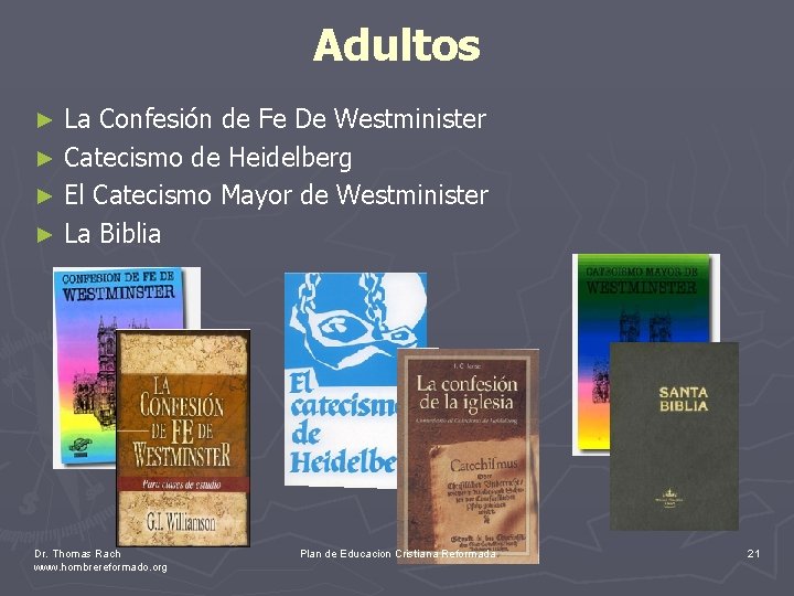 Adultos La Confesión de Fe De Westminister ► Catecismo de Heidelberg ► El Catecismo