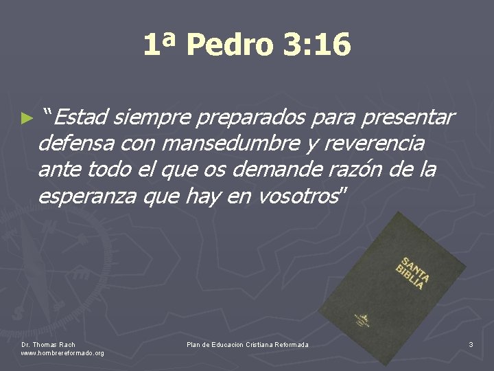 1ª Pedro 3: 16 ► “Estad siempre preparados para presentar defensa con mansedumbre y