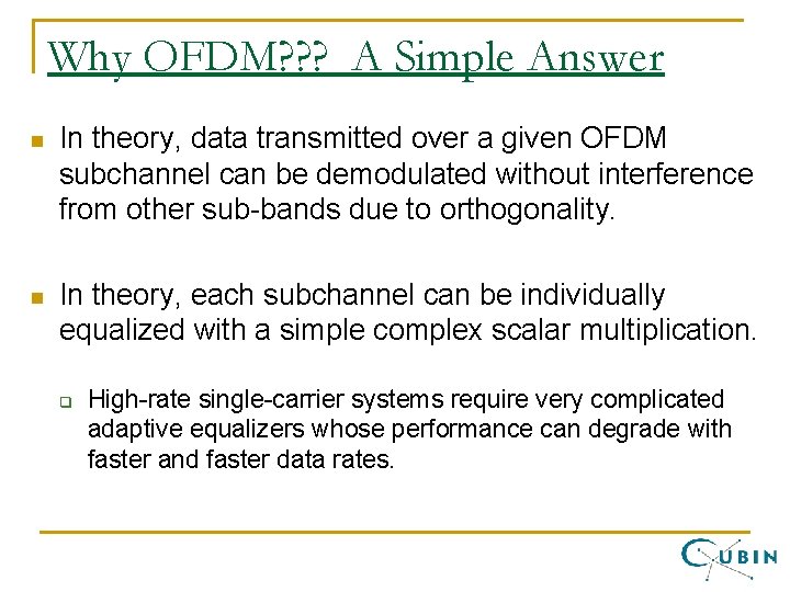 Why OFDM? ? ? A Simple Answer n In theory, data transmitted over a