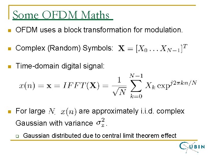 Some OFDM Maths n OFDM uses a block transformation for modulation. n Complex (Random)
