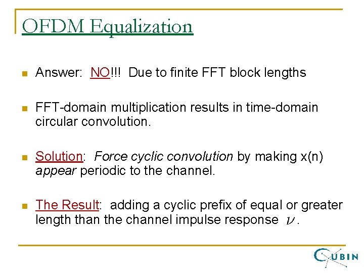 OFDM Equalization n Answer: NO!!! Due to finite FFT block lengths n FFT-domain multiplication