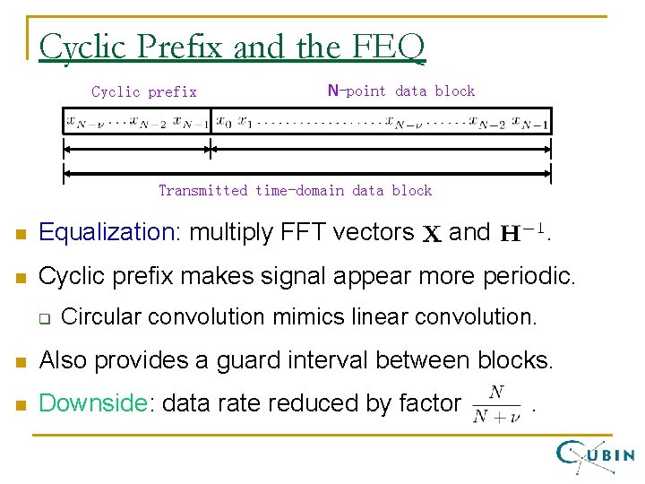 Cyclic Prefix and the FEQ Cyclic prefix N-point data block Transmitted time-domain data block