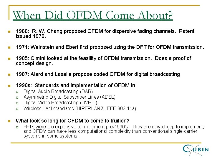 When Did OFDM Come About? n 1966: R. W. Chang proposed OFDM for dispersive