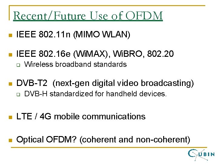 Recent/Future Use of OFDM n IEEE 802. 11 n (MIMO WLAN) n IEEE 802.