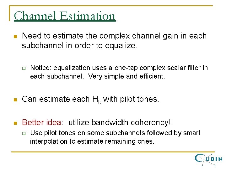 Channel Estimation n Need to estimate the complex channel gain in each subchannel in
