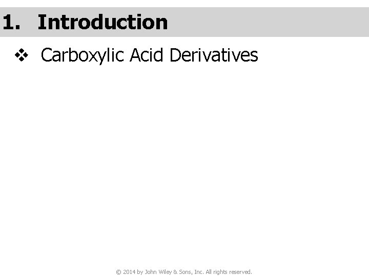 1. Introduction v Carboxylic Acid Derivatives © 2014 by John Wiley & Sons, Inc.