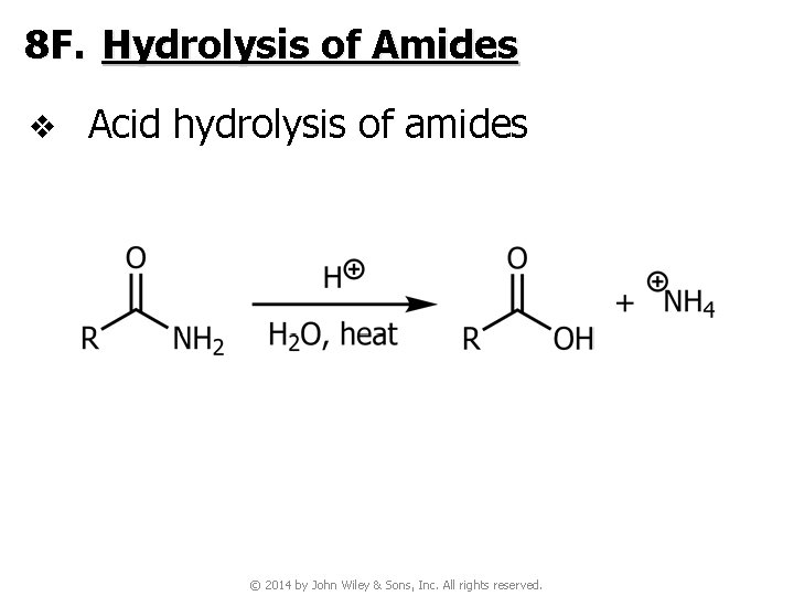 8 F. Hydrolysis of Amides v Acid hydrolysis of amides © 2014 by John