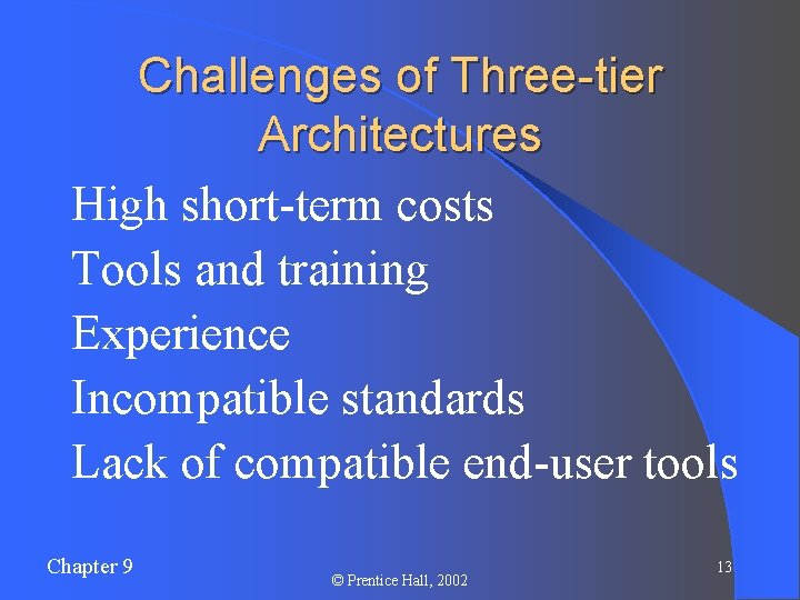Challenges of Three-tier Architectures l. High short-term costs l. Tools and training l. Experience