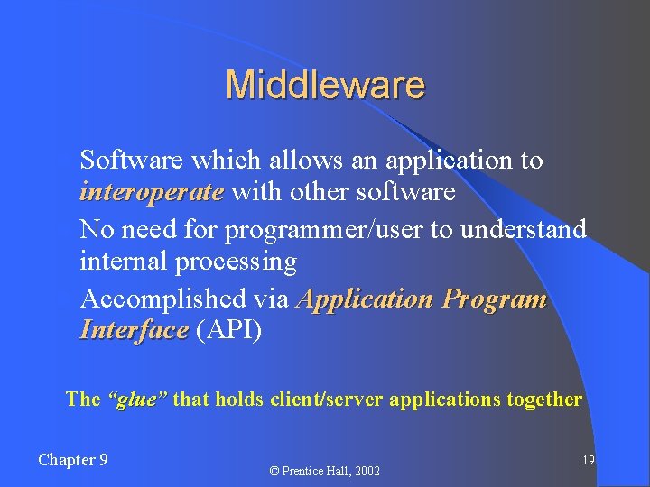 Middleware l Software which allows an application to interoperate with other software l No