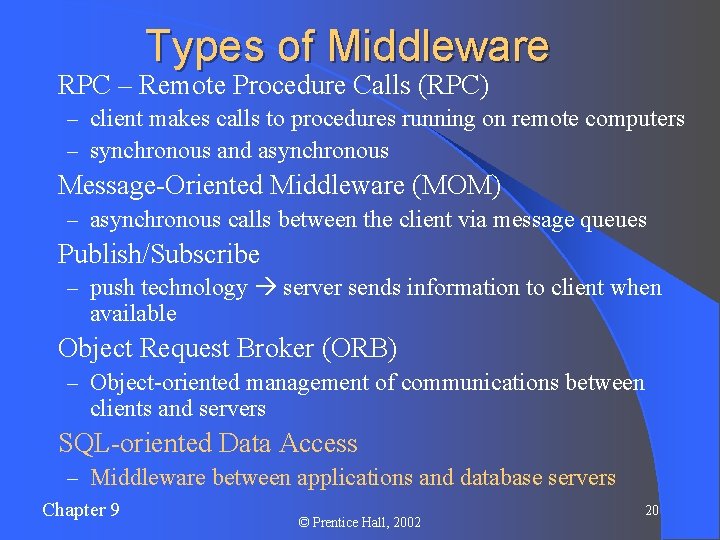 Types of Middleware l RPC – Remote Procedure Calls (RPC) – client makes calls