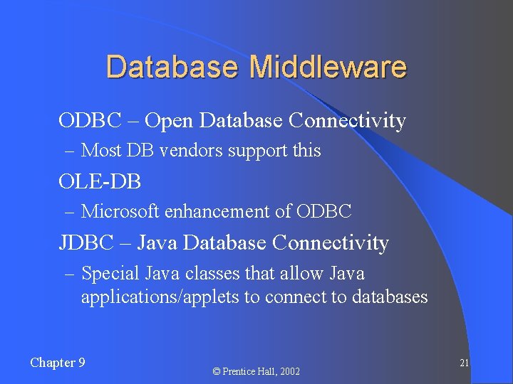 Database Middleware l ODBC – Open Database Connectivity – Most DB vendors support this