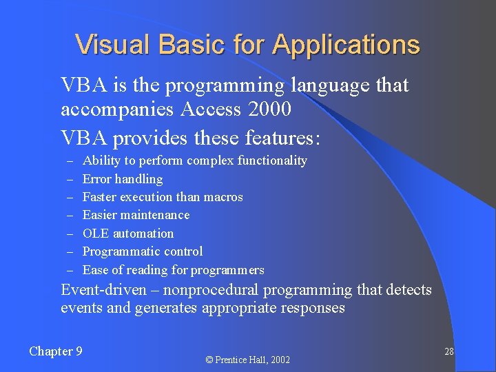 Visual Basic for Applications l VBA is the programming language that accompanies Access 2000