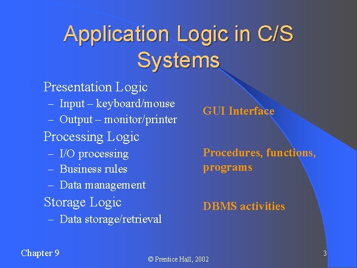 Application Logic in C/S Systems l Presentation Logic – Input – keyboard/mouse – Output