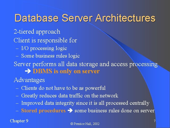 Database Server Architectures 2 -tiered approach l Client is responsible for l – I/O