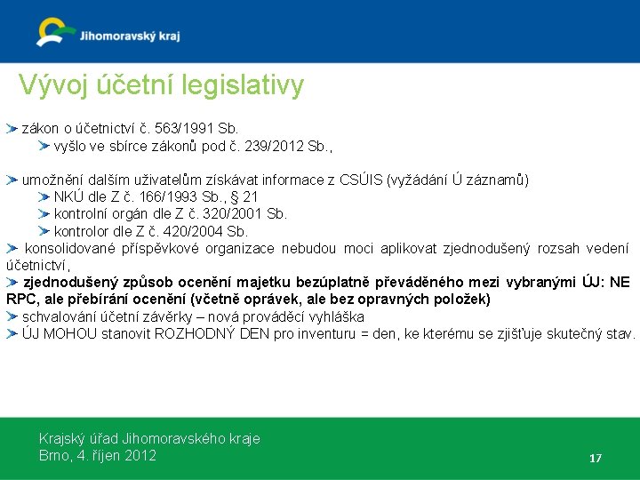 Vývoj účetní legislativy zákon o účetnictví č. 563/1991 Sb. vyšlo ve sbírce zákonů pod