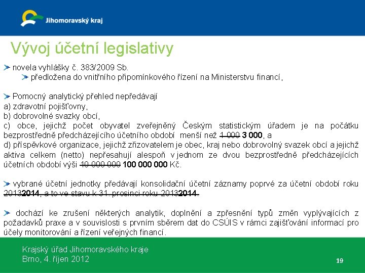 Vývoj účetní legislativy novela vyhlášky č. 383/2009 Sb. předložena do vnitřního připomínkového řízení na