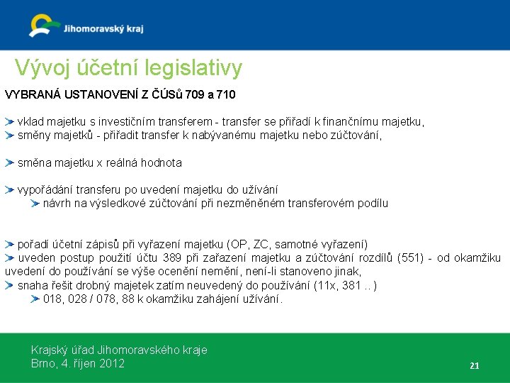 Vývoj účetní legislativy VYBRANÁ USTANOVENÍ Z ČÚSů 709 a 710 vklad majetku s investičním