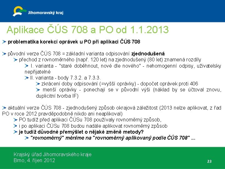 Aplikace ČÚS 708 a PO od 1. 1. 2013 problematika korekcí oprávek u PO