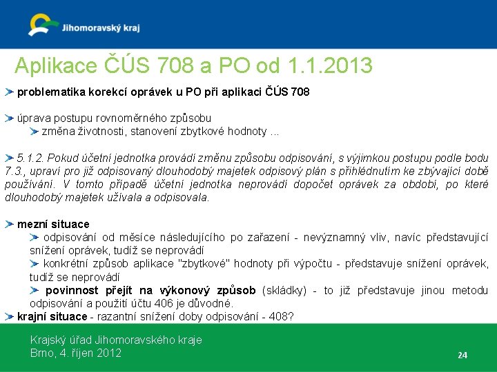 Aplikace ČÚS 708 a PO od 1. 1. 2013 problematika korekcí oprávek u PO