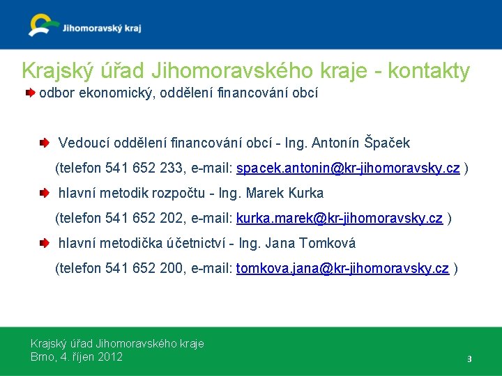 Krajský úřad Jihomoravského kraje - kontakty odbor ekonomický, oddělení financování obcí Vedoucí oddělení financování