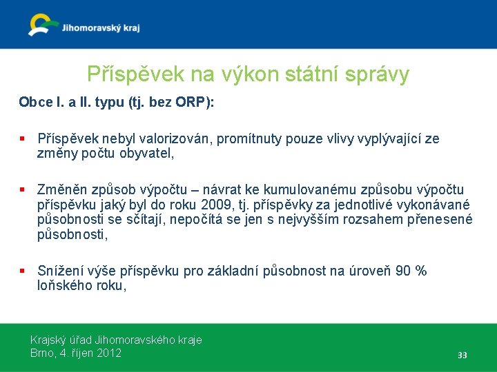 Příspěvek na výkon státní správy Obce I. a II. typu (tj. bez ORP): §