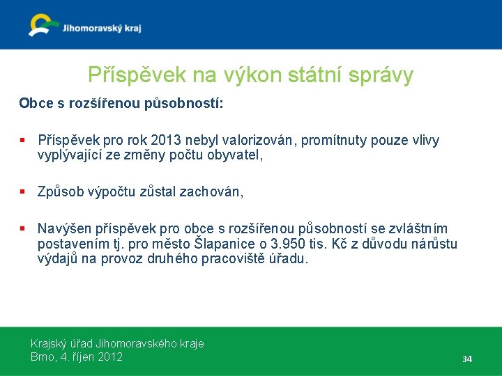 Příspěvek na výkon státní správy Obce s rozšířenou působností: § Příspěvek pro rok 2013