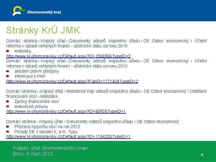 Stránky KrÚ JMK Domácí stránka › Krajský úřad › Dokumenty odborů krajského úřadu ›