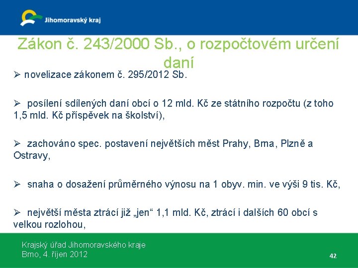 Zákon č. 243/2000 Sb. , o rozpočtovém určení daní Ø novelizace zákonem č. 295/2012