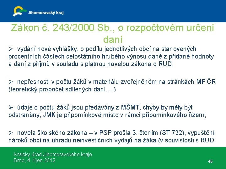 Zákon č. 243/2000 Sb. , o rozpočtovém určení daní Ø vydání nové vyhlášky, o