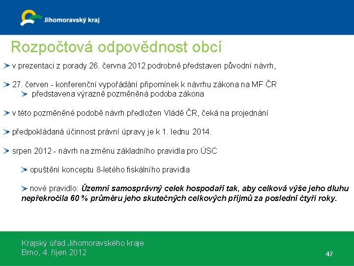 Rozpočtová odpovědnost obcí v prezentaci z porady 26. června 2012 podrobně představen původní návrh,