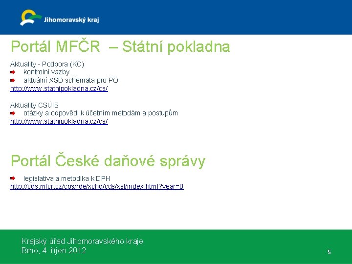 Portál MFČR – Státní pokladna Aktuality - Podpora (KC) kontrolní vazby aktuální XSD schémata