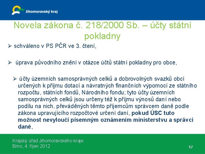 Novela zákona č. 218/2000 Sb. – účty státní pokladny Ø schváleno v PS PČR