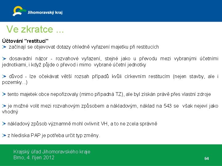 Ve zkratce. . . Účtování "restitucí" začínají se objevovat dotazy ohledně vyřazení majetku při