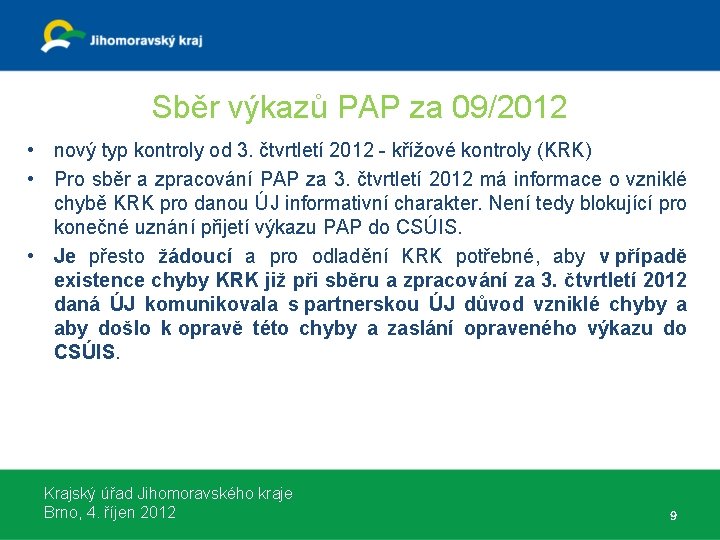 Sběr výkazů PAP za 09/2012 • nový typ kontroly od 3. čtvrtletí 2012 -